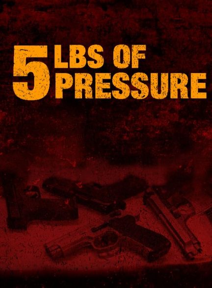 فیلم 5lbs of Pressure 2024